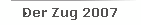 Der Zug 2007