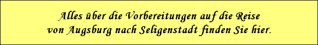 Alles �ber die Vorbereitungen auf die Reise
von Augsburg nach Seligenstadt finden Sie hier.