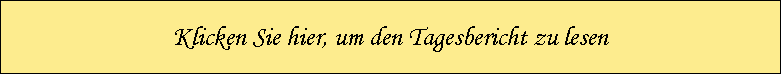 Klicken Sie hier, um den Tagesbericht zu lesen