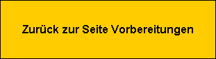 Zur�ck zur Seite Vorbereitungen