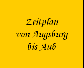 Zeitplan
von Augsburg
bis Aub
