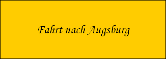 Fahrt nach Augsburg