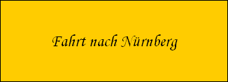 Fahrt nach N�rnberg